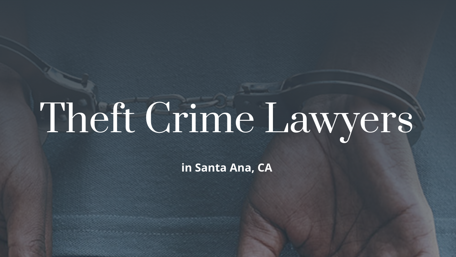 Theft Crime Lawyers in Santa Ana - Fontes Law Group